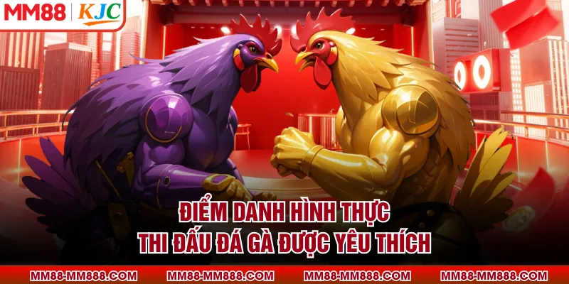 Điểm danh hình thực thi đấu đá gà được yêu thích