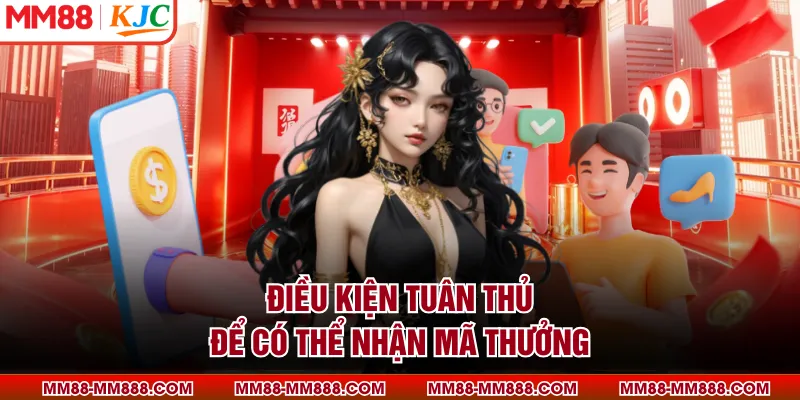 Điều kiện tuân thủ để có thể nhận mã thưởng