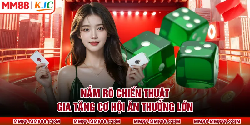 Nắm rõ chiến thuật gia tăng cơ hội ăn thưởng lớn