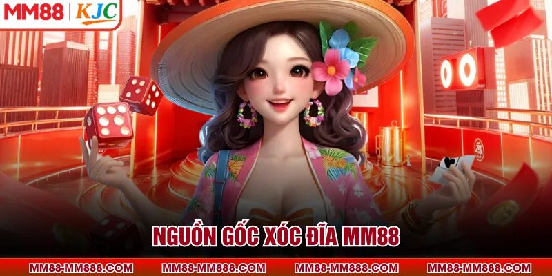 Nguồn gốc xóc đĩa MM88