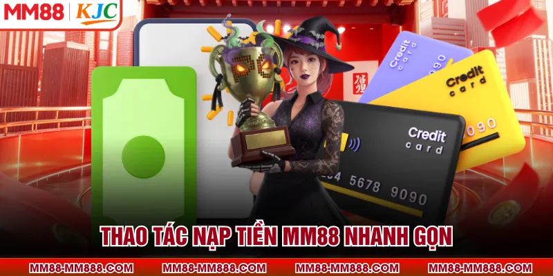 Thao tác nạp tiền MM88 nhanh gọn