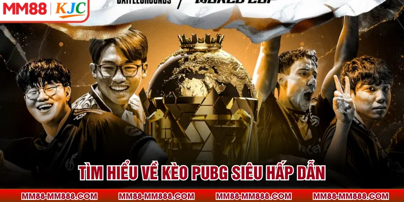 Tìm hiểu về kèo PUBG siêu hấp dẫn