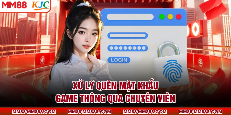 Xử lý quên mật khẩu game thông qua chuyên viên